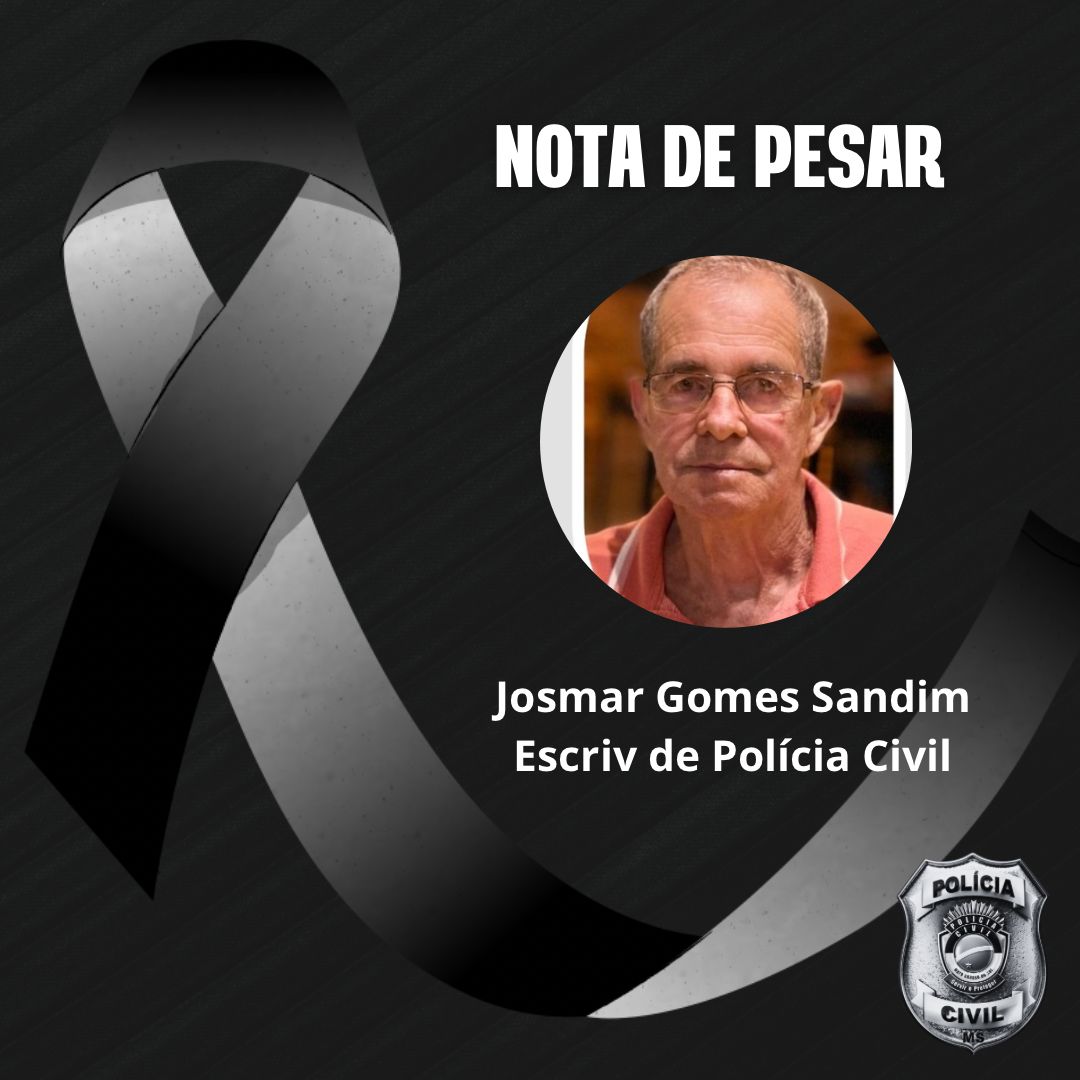 Polícia Civil de MS lamenta falecimento do escrivão aposentado Josmar Gomes Sandim